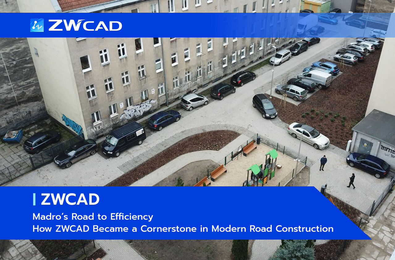 ZWCAD งานก่อสร้าง Madro’s Road to Efficiency